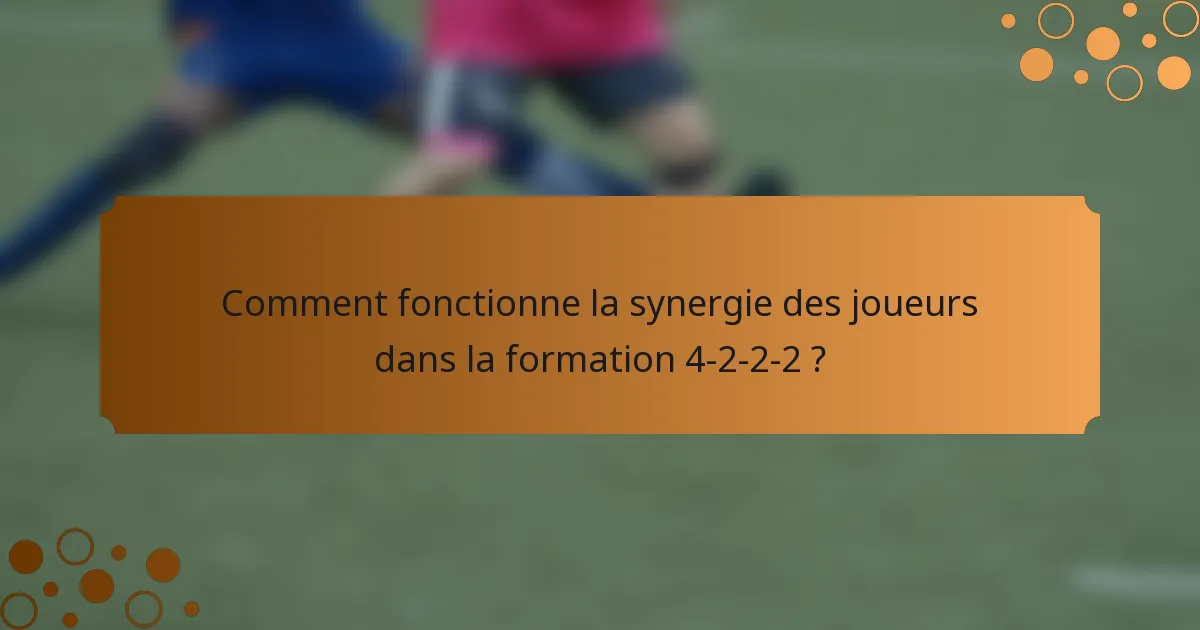 Comment fonctionne la synergie des joueurs dans la formation 4-2-2-2 ?