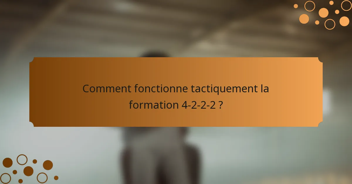 Comment fonctionne tactiquement la formation 4-2-2-2 ?