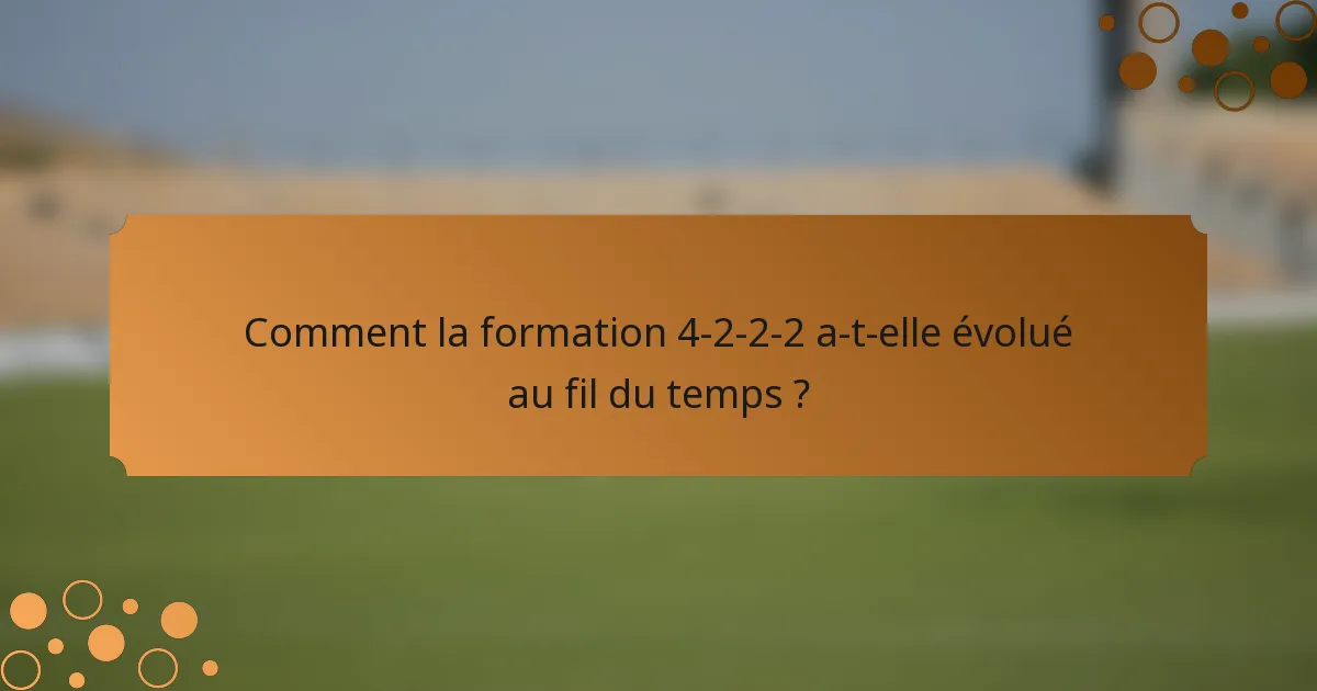 Comment la formation 4-2-2-2 a-t-elle évolué au fil du temps ?