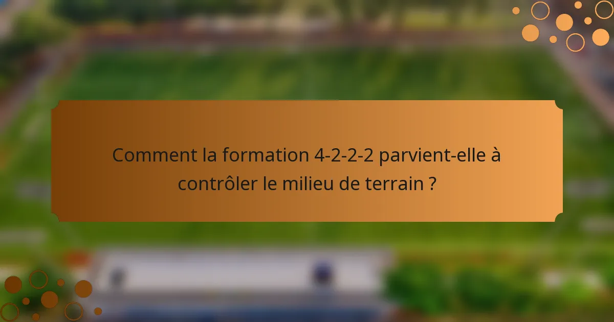 Comment la formation 4-2-2-2 parvient-elle à contrôler le milieu de terrain ?