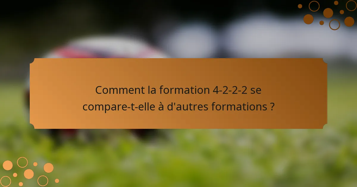 Comment la formation 4-2-2-2 se compare-t-elle à d'autres formations ?