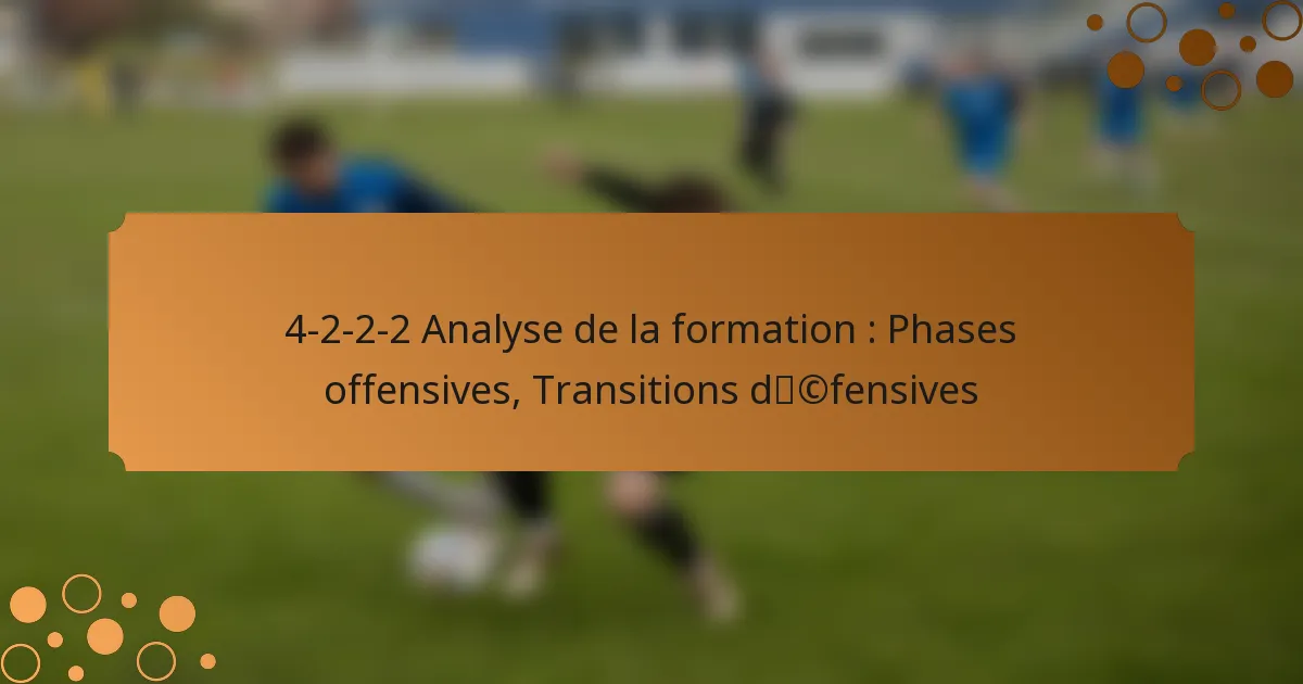 4-2-2-2 Analyse de la formation : Phases offensives, Transitions défensives