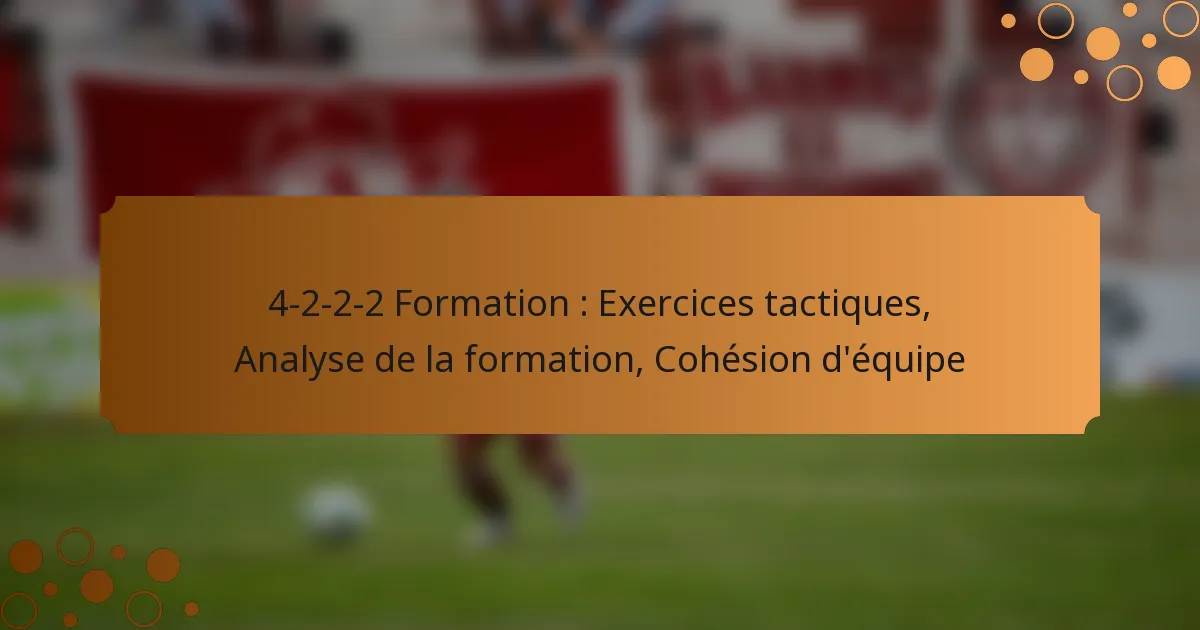 4-2-2-2 Formation : Exercices tactiques, Analyse de la formation, Cohésion d’équipe
