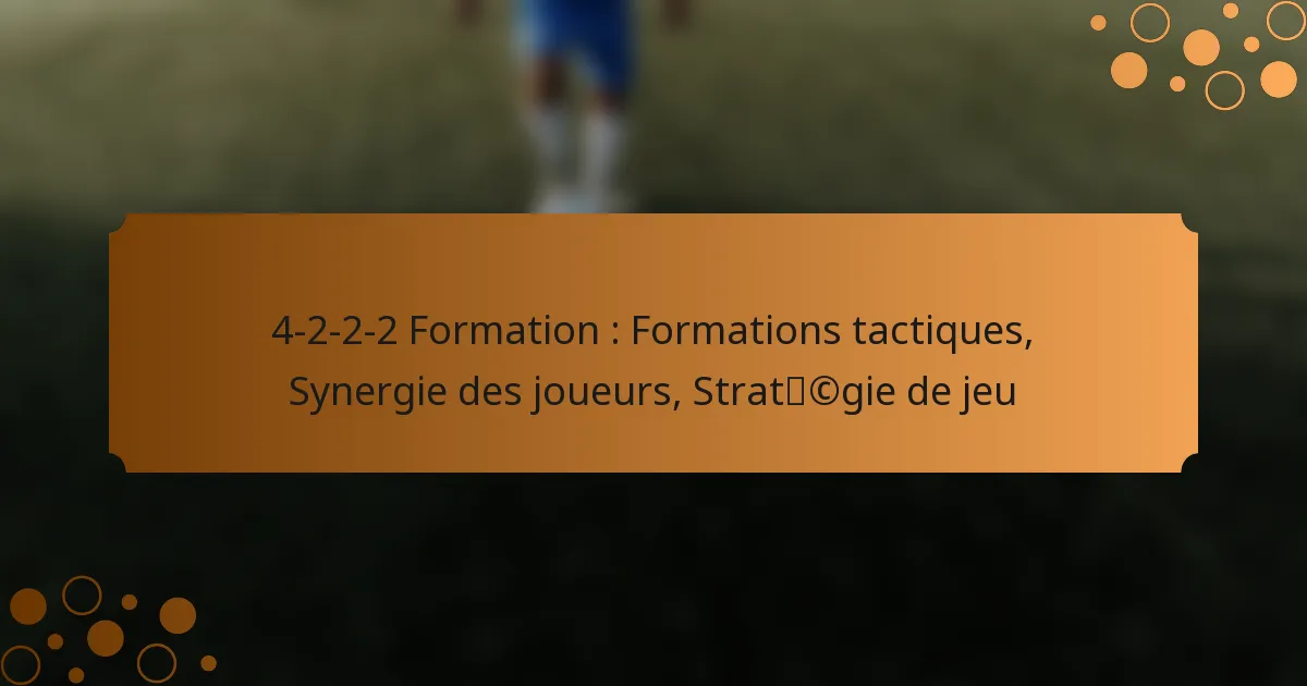 4-2-2-2 Formation : Formations tactiques, Synergie des joueurs, Stratégie de jeu