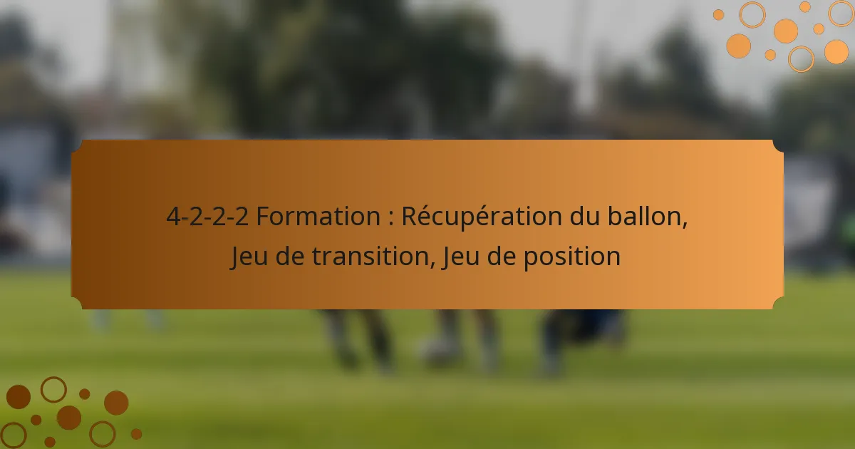 4-2-2-2 Formation : Récupération du ballon, Jeu de transition, Jeu de position