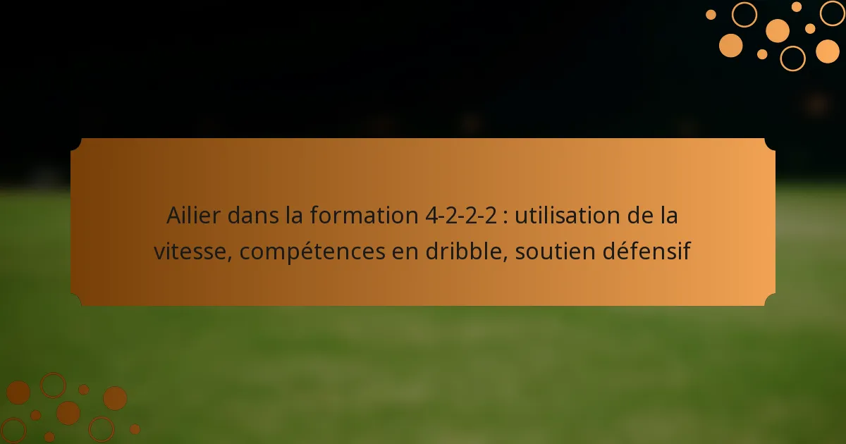 Ailier dans la formation 4-2-2-2 : utilisation de la vitesse, compétences en dribble, soutien défensif