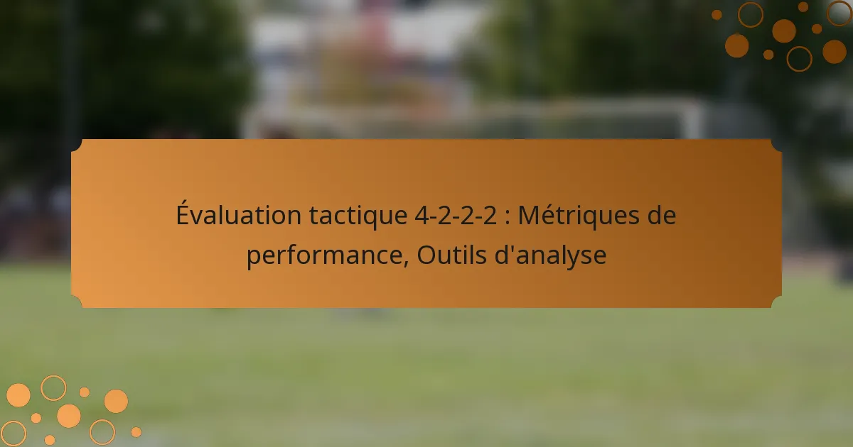 Évaluation tactique 4-2-2-2 : Métriques de performance, Outils d’analyse