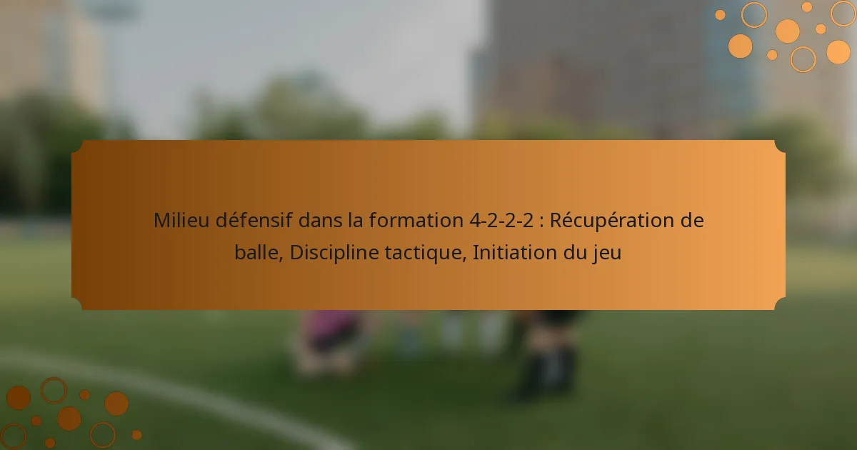 Milieu défensif dans la formation 4-2-2-2 : Récupération de balle, Discipline tactique, Initiation du jeu