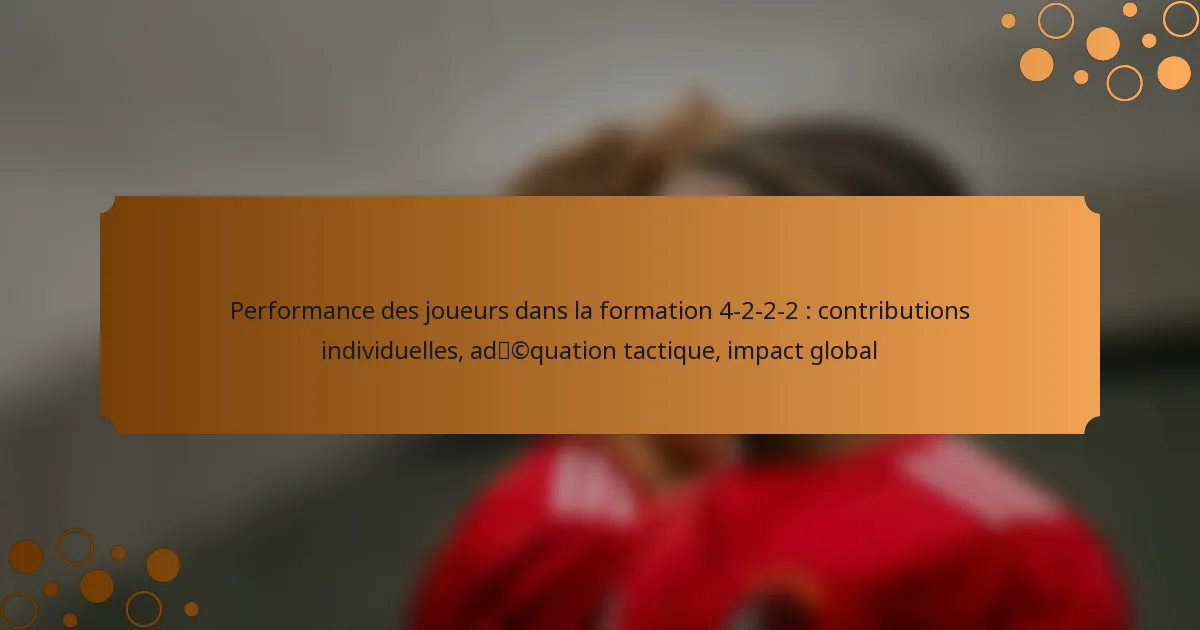 Performance des joueurs dans la formation 4-2-2-2 : contributions individuelles, adéquation tactique, impact global
