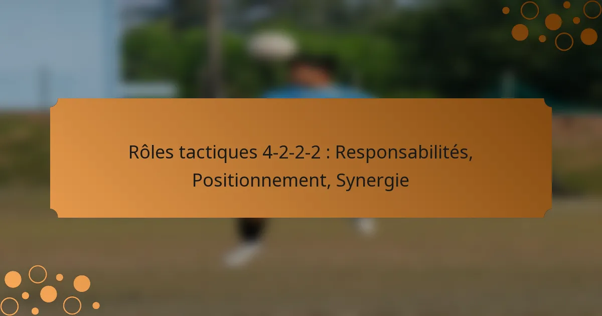 Rôles tactiques 4-2-2-2 : Responsabilités, Positionnement, Synergie