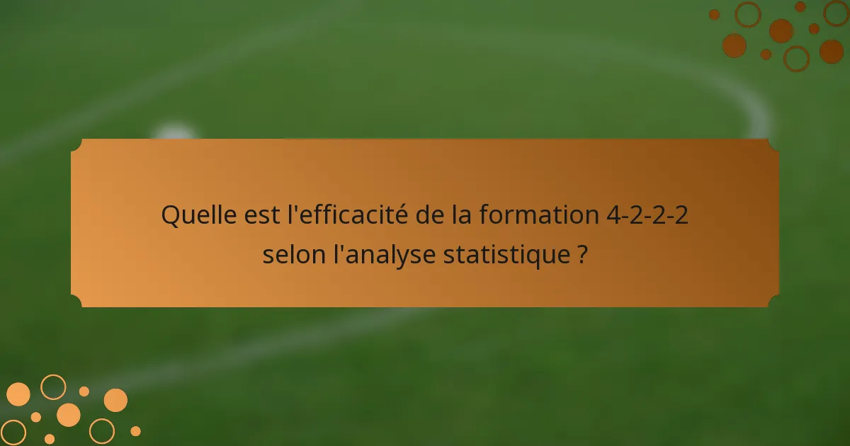 Quelle est l'efficacité de la formation 4-2-2-2 selon l'analyse statistique ?
