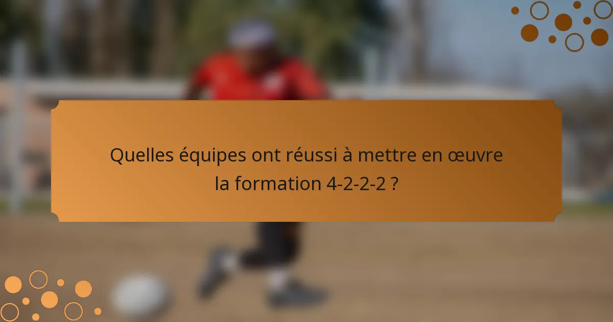 Quelles équipes ont réussi à mettre en œuvre la formation 4-2-2-2 ?