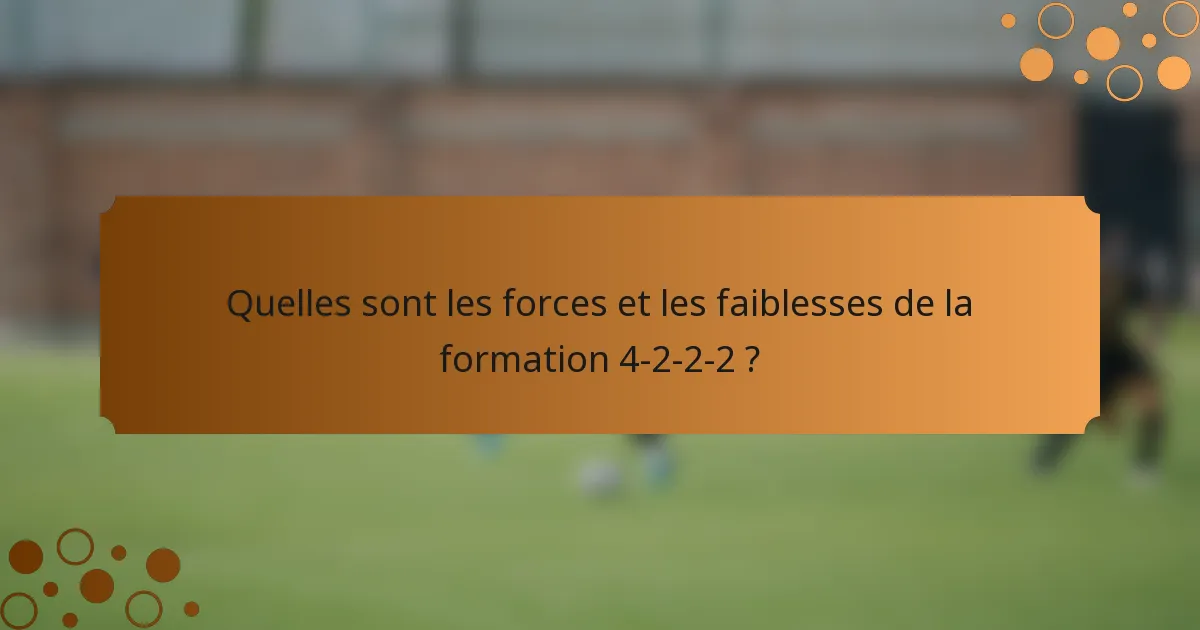 Quelles sont les forces et les faiblesses de la formation 4-2-2-2 ?