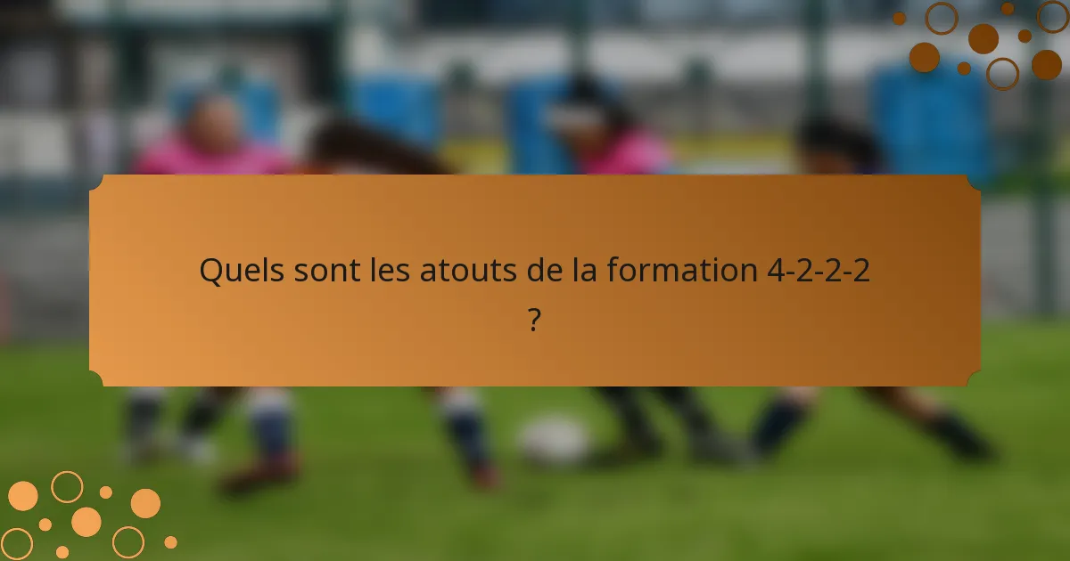 Quels sont les atouts de la formation 4-2-2-2 ?