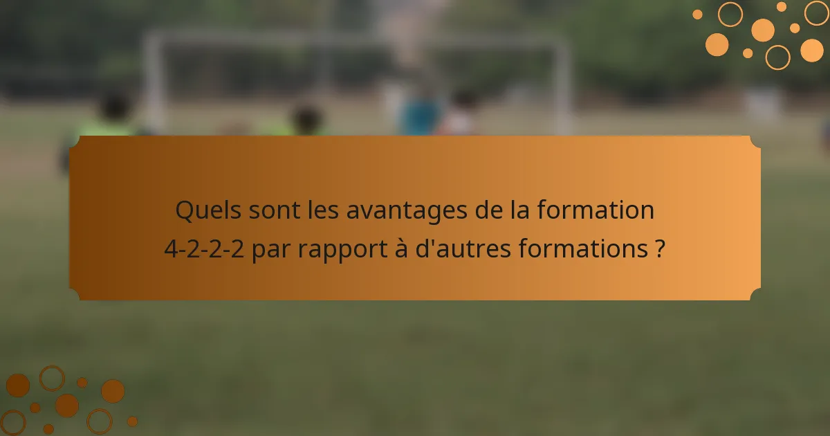 Quels sont les avantages de la formation 4-2-2-2 par rapport à d'autres formations ?