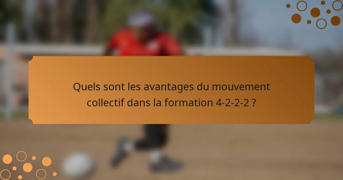 Quels sont les avantages du mouvement collectif dans la formation 4-2-2-2 ?
