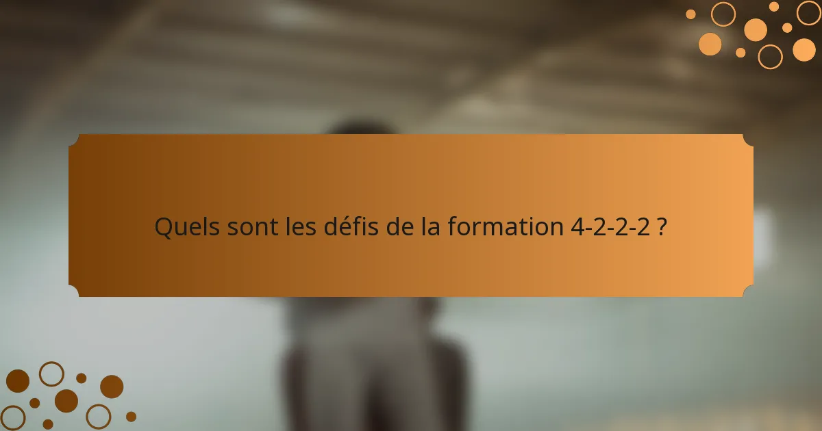 Quels sont les défis de la formation 4-2-2-2 ?