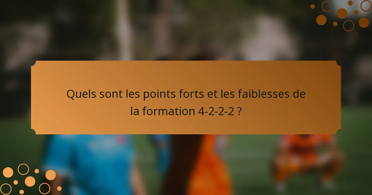 Quels sont les points forts et les faiblesses de la formation 4-2-2-2 ?