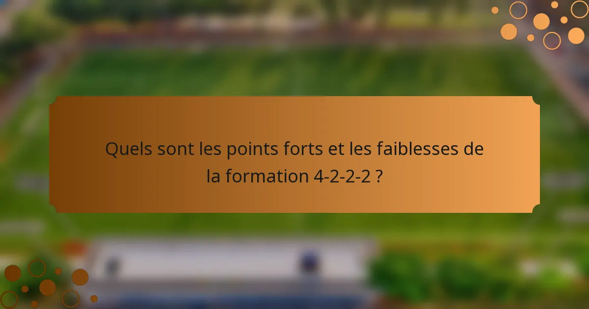 Quels sont les points forts et les faiblesses de la formation 4-2-2-2 ?