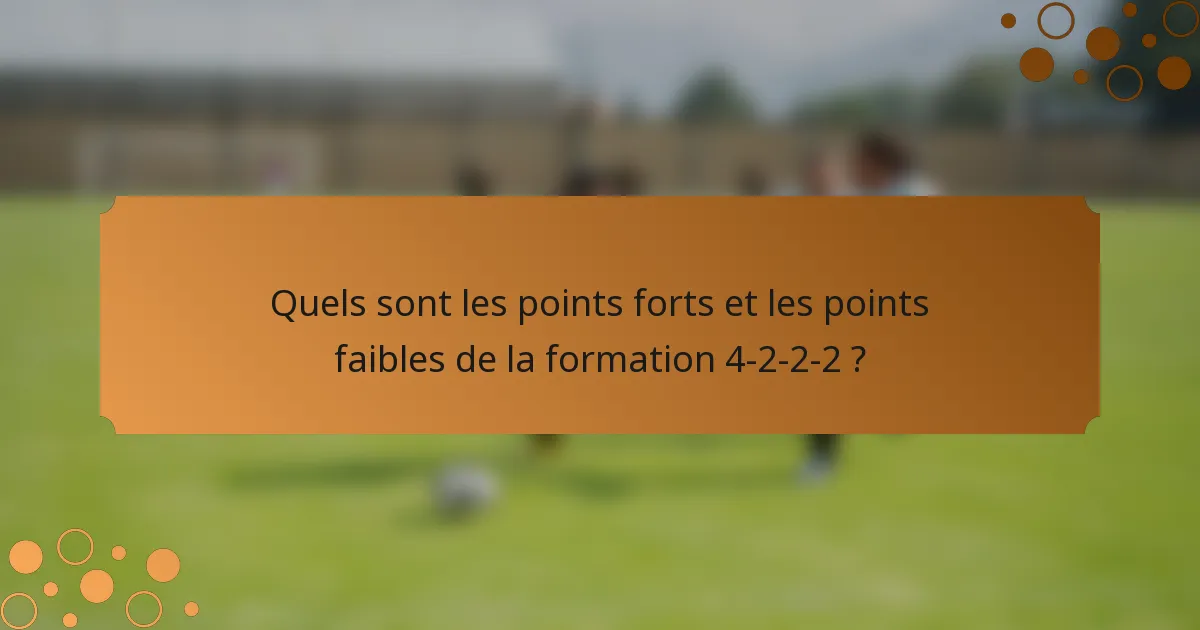 Quels sont les points forts et les points faibles de la formation 4-2-2-2 ?