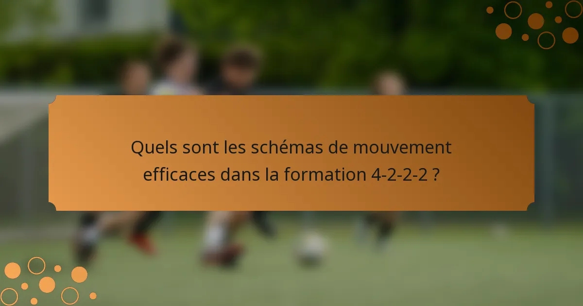 Quels sont les schémas de mouvement efficaces dans la formation 4-2-2-2 ?